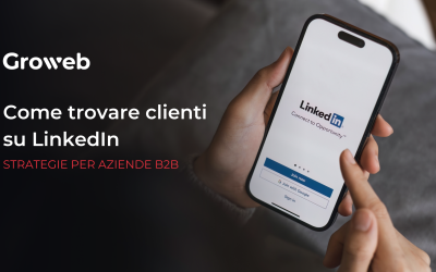 Come trovare clienti su LinkedIn: strategie per aziende B2B