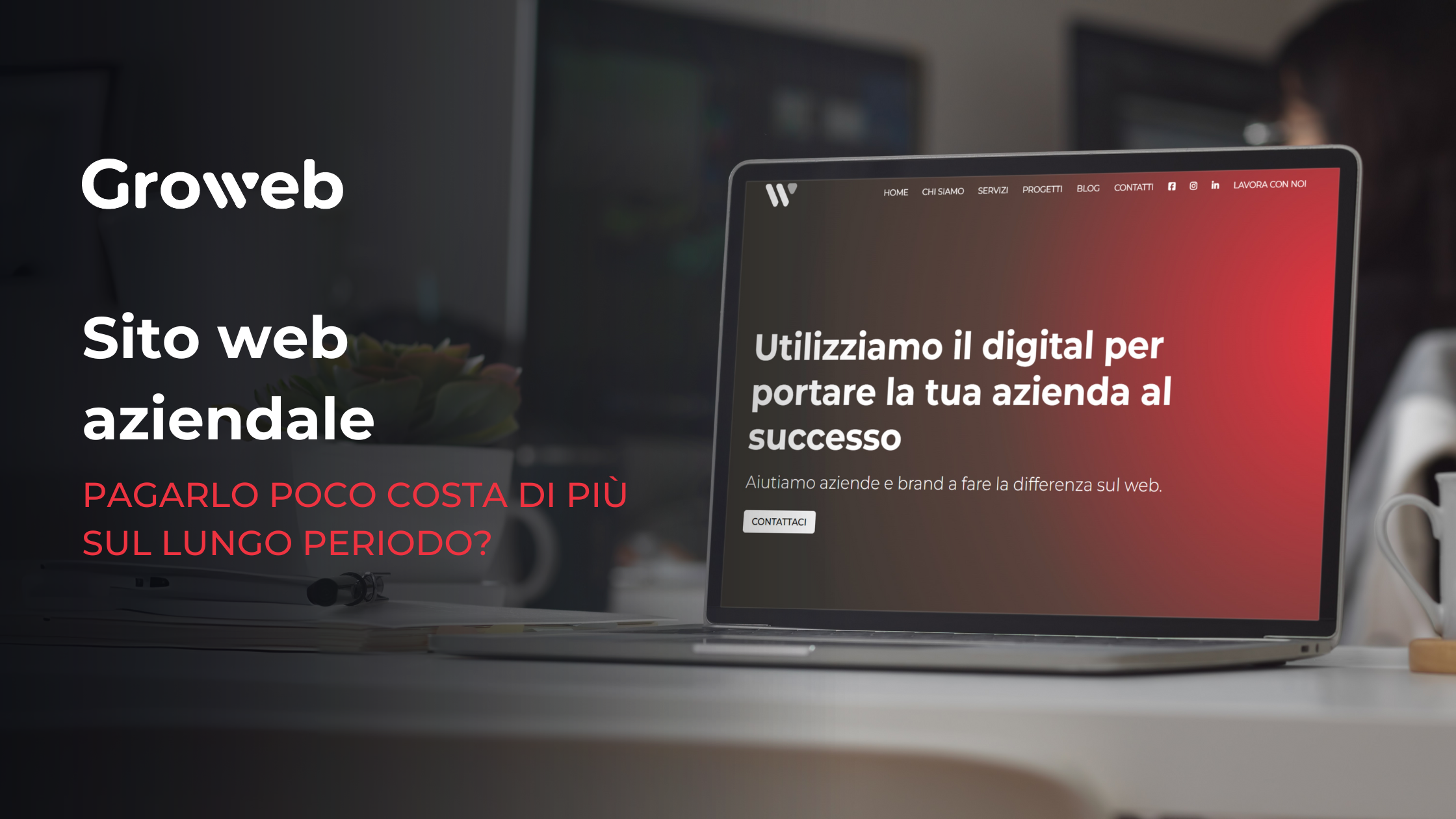 a sinistra il titolo dell'articolo: Sito web aziendale: pagarlo poco costa di più sul lungo periodo?. a destra l'immagine di un pc su una scrivania, che mostra la homepage del sito web aziendale di groweb srl.