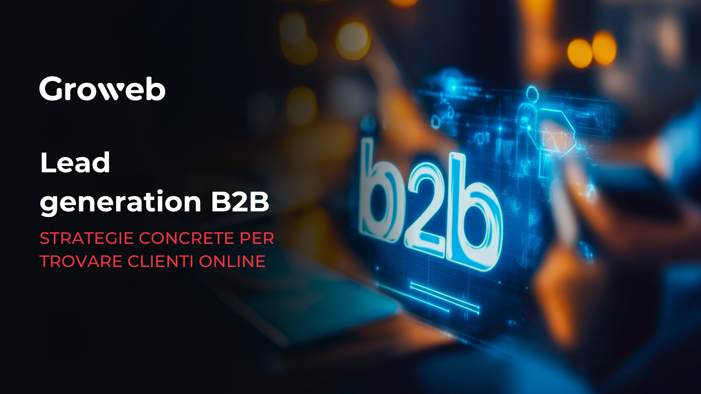 Scritta rossa sulla sinistra Lead generation B2B strategie concrete per trovare clienti online e scritta b2b in azzurro che esce da un pc portatile