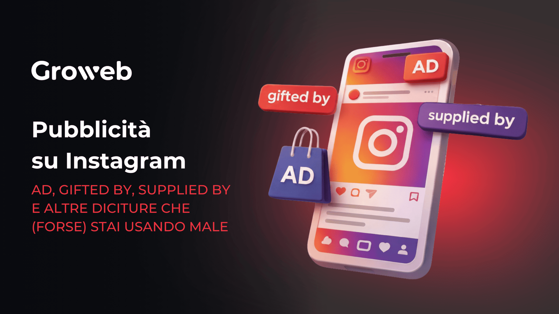 A sinistra c'è la scritta "Pubblicità su Instagram: AD, gifted by, supplied by e altre diciture che (forse) stai usando male". A destra c'è uno Smartphone con l'icona di Instagram e le scritte AD, gifted by e supplied by