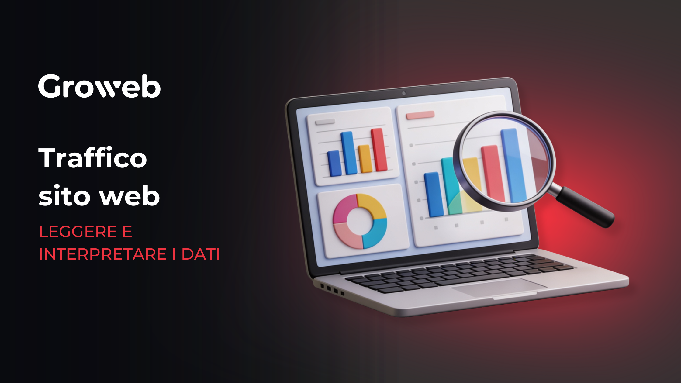 Pc con grafici e una lente d'ingrandimento e la scritta a sinistra traffico sito web leggere e interpretare i dati